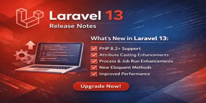 Laravel 13 Release Notes: What's New & How to Upgrade